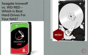 Seagate Ironwolf vs. WD RED – Which is Best Hard Drives For Your NAS